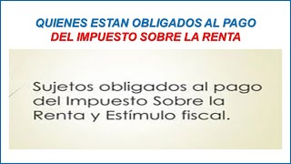 QUE PERSONAS ESTAN OBLIGADAS AL PAGO DEL IMPUESTO SOBRE LA RENTA by EL DIARIO DE UN CONTADOR 78 views 7 months ago 2 minutes, 12 seconds