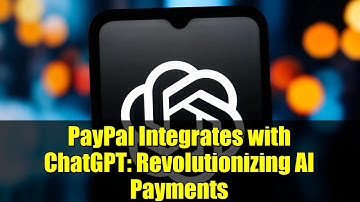 PayPal Integrates with ChatGPT: Revolutionizing AI Payments