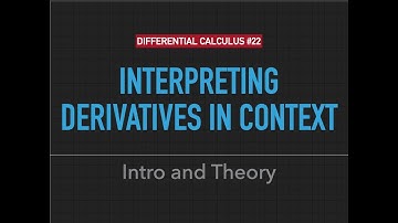 Differential Calculus #22: Interpreting Derivatives in Context