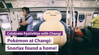 Pokémon at Changi (2016): Snorlax found a home!