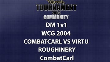 UT2004 DM 1v1 - World Cyber Games 2004 - CombatCarl vs ViRtU - Roughinery - ViRtU