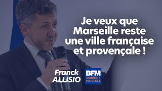 Je veux que Marseille reste une ville française et provençale !