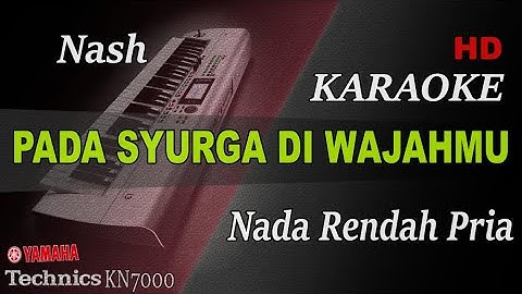 NASH - PADA SYURGA DI WAJAHMU ( NADA RENDAH PRIA ) || KARAOKE