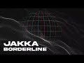 Jakka - Borderline (Official Visualiser)