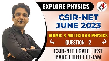 CSIR- NET JUNE 2023 SOLUTIONS | Atomic Physics | Atomic and molecular Physics SERIES QUESTION -2