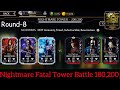Nightmare Fatal Tower Final Round boss battle 180,200 Fight + Reward | MK Mobile