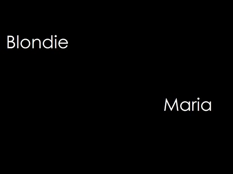 Blondie - Maria (lyrics)