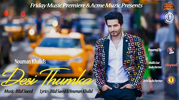 Desi Thumka | Nouman Khalid | Bilal Saeed | Friday Music Premiere