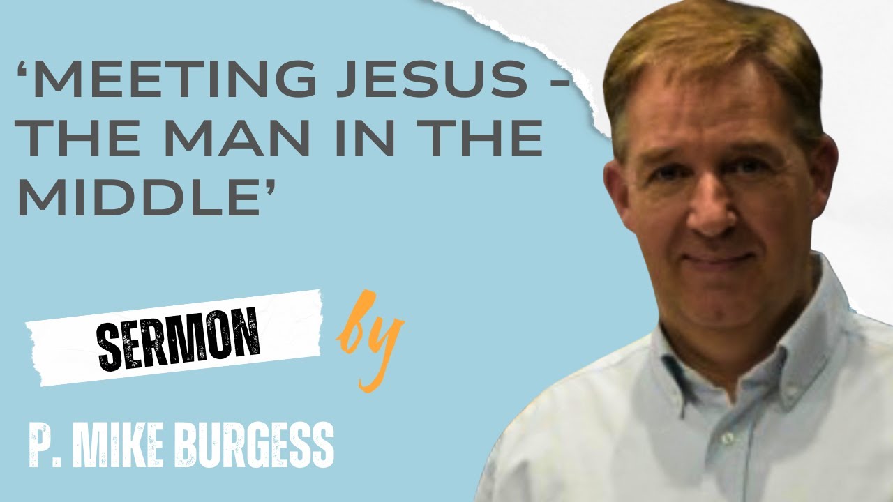 'Meeting Jesus - The Man in the Middle' - P. Mike Burgess with Heart of Worship - Hayes 01.06.2025