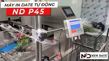 Máy In Date Tự Động ND P45 - Ứng Dụng Đa Dạng Sản Phẩm, Tích Hợp Nhiều Dây Chuyền Sản Xuất
