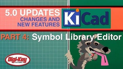 KiCad 5.0 Changes and New Features: Symbol Library Editor 4 of 7 | DigiKey