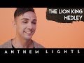 "The Lion King" Medley | Anthem Lights Mashup