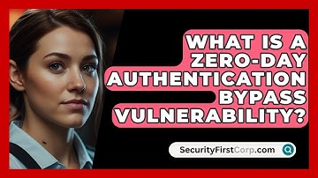 What Is A Zero-day Authentication Bypass Vulnerability? - SecurityFirstCorp.com