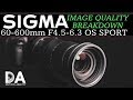 Sigma 60-600mm F4.5-6.3 Sport: IQ Breakdown | 4K