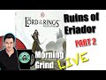 Ruins of eriador lord of the rings rpg first look  review part 2 morning grind  386 29 dec 2023