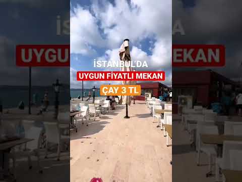 İstanbul’da deniz manzaralı uygun fiyatlı mekan, Çay 3 TL