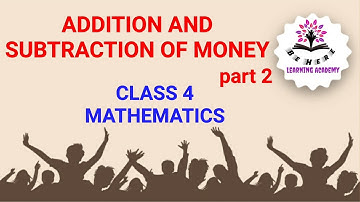 Karnataka State Academy - ADDITION AND SUBTRACTION OF MONEY (part 2)-CLASS 4 - MATHEMATICS