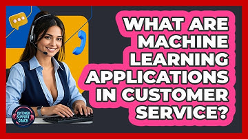 What Are Machine Learning Applications In Customer Service? - Customer Support Coach