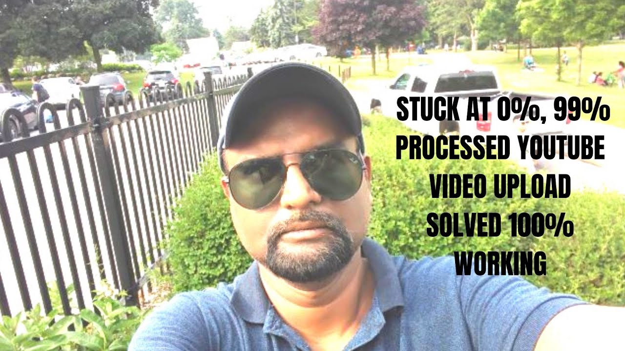 How To Fix Youtube Video Upload Stuck At 99 100 Working YouTube