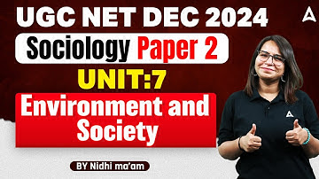 UGC NET Sociology Paper 2 Unit 7 | Environment and Society | By Nidhi Sharma