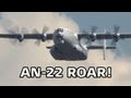 The Roar of the Antonov An-22 | Рев Антонов Ан-22