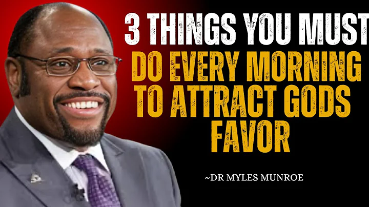 3 Things YOU Must Do Every MORNING to Attract GOD's FAVOR | Myles Munroe Best Sermon