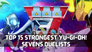 Top 15 Strongest Yu-Gi-Oh! SEVENS Duelists!
