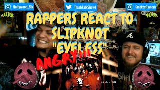 Rappers React To Slipknot "Eyeless"!!!