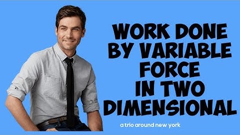 work done by variable force in two dimensional