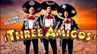 10 Things You Didn't Know About 3 Amigos