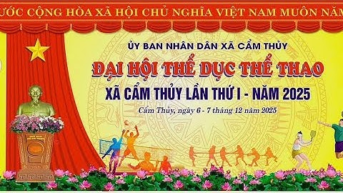 TRỰC TIẾP LỄ KHAI MẠC ĐẠI HỘI TDTT XÃ CẨM THUỶ LẦN 1 NĂM 2026