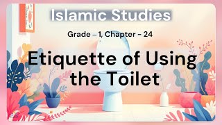 📘 Etiquette of Using the Toilet | Islamic Lesson for Kids | Grade 1 Islamic Studies – Chapter 24