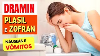 Dramin, Plasil, Zofran Para Náuseas E Vômitos - Indicações, Cuidados E Dicas