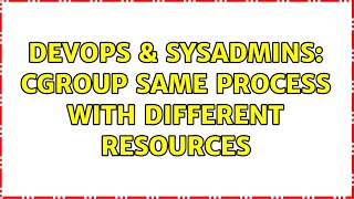 DevOps & SysAdmins: cgroup same process with different resources