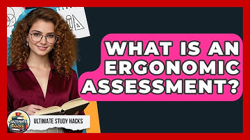 What Is An Ergonomic Assessment? - Ultimate Study Hacks