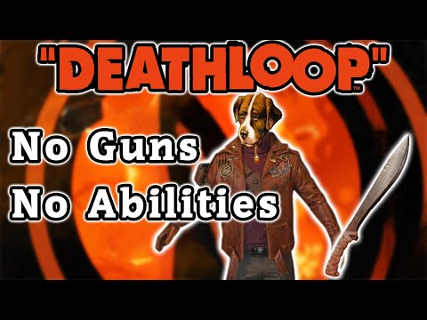 Beating DeathLoop No Weapons No Abilities