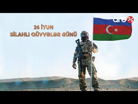 26 iyun Silahlı Qüvvələr Günü - Müzəffər Azərbaycan Ordusu, günün mübarək! - ARB24