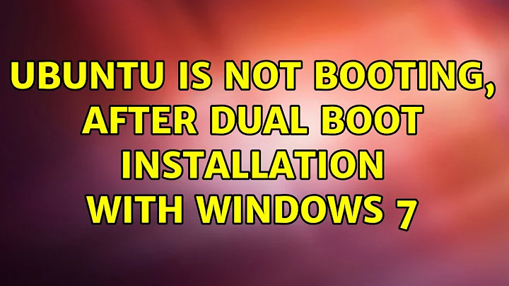 Ubuntu: Ubuntu is not booting, after dual boot installation with windows 7
