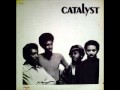 Catalyst - Ain't It The Truth