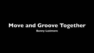 Move and Groove Together - Benny Latimore chords