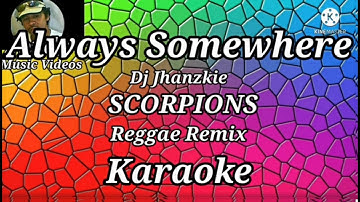 Always Somewhere - Scorpions || Karaoke ||Dj Jhanzkie || Reggae Remix