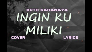 RUTH SAHANAYA - INGIN KU MILIKI – AKAD (Cover & Lyric) – COVER BY DEWANGGA ELSANDRO   DELLA FIRDATIA