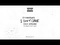 Ed Sheeran - I Don&#39;t Care (Solo Version) [Alternate Lyrics Demo] #DerelEdit