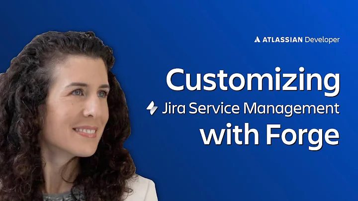 Customizing Jira Service Management with Forge | Atlassian Developer Training