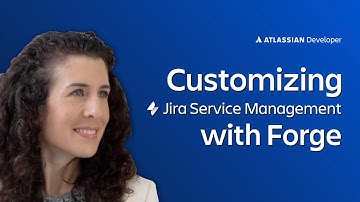 Customizing Jira Service Management with Forge | Atlassian Developer Training