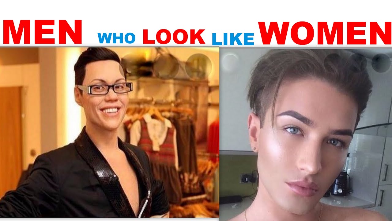 Men That Look Like Women 