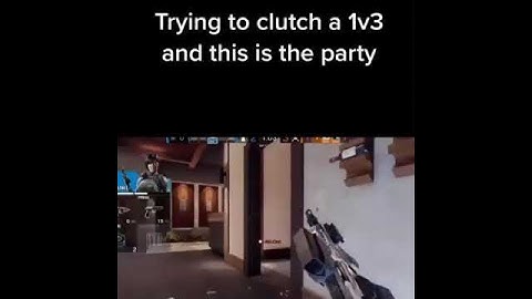 Trying To Clutch A 1v3 And This Is The Party Meme