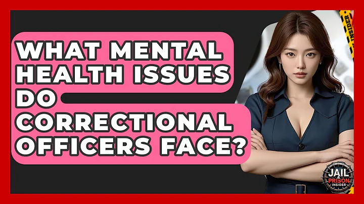 What Mental Health Issues Do Correctional Officers Face? - Jail & Prison Insider