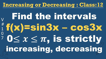 Find the intervals f(x)=sin3x – cos3x 0≤𝒙≤𝝅, is strictly increasing, decreasing I class 12