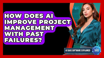 How Does AI Improve Project Management With Past Failures? - AI SaaS Software Explained